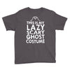 this is my lazy ghost costume 3 Youth Tee