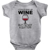 i could give up wine Baby Onesie