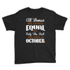 all women are created equal but only the best are born in october Youth Tee