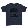 i am too emotionally attached to fictional characters Youth Tee
