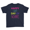 happy laft day of school Youth Tee