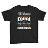 all women are created equal but only the best are born in november Youth Tee