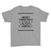 merry christmas ya filthy animal Youth Tee