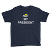 Not My President Youth Tee