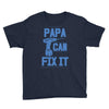 papa can fix it Youth Tee
