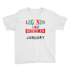 legends are born january Youth Tee
