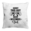 sorry this guy is already taken by a super sexy  december girl Throw Pillow