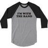 i m with the band 3/4 Sleeve Shirt