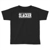 slacker Toddler T-shirt