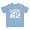 Frankie Says Relax Youth Tee