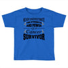 never underestimate the strength and power of a cancer survivor Toddler T-shirt