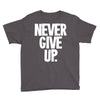 never give up 2 Youth Tee