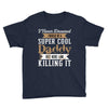 i never dreamed i would be a super cool daddy but here i am killing it Youth Tee