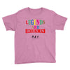 legends are born may Youth Tee