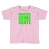 skaters gonna skate Toddler T-shirt
