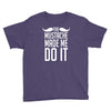 mustache made me do it funny Youth Tee