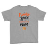 pumpkin spice and everything nice Youth Tee