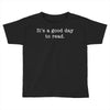 it's a good day to read text Toddler T-shirt