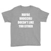 maybe broccoli doesn't like you either Youth Tee