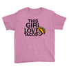 This Girl Loves Tacos Youth Tee