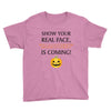 show your real face, halloween is coming Youth Tee