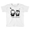 i love you Toddler T-shirt