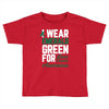 i wear emerald green for liver cancer awareness Toddler T-shirt