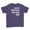 never take advice from me cool t shirts Youth Tee