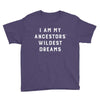 i am my ancestors' wildest dreams Youth Tee