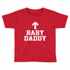 baby daddy funny new Toddler T-shirt