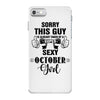 sorry this guy is already taken by a super sexy  october girl iPhone 7 Case