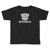 be optimistic transformers   robot optimus prime movie autobots show t Toddler T-shirt