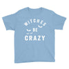 witches be crazy Youth Tee
