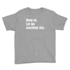 hang on. let me overthink this.. Popular T shirts Youth Tee