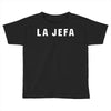la jefa Toddler T-shirt