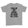 Chillin Out Maxin Relaxin All Cool Youth Tee