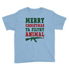 Merry Christmas Ya Filthy Animal Youth Tee