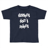 dissent dont relent Toddler T-shirt
