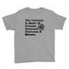 The Universe Is Made Of Protons, Neutrons, Electrons, Morons Youth Tee