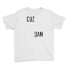 cuz dam Youth Tee