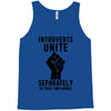 introverts unite separately in your own homes Tank Top