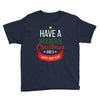 have a merry christmas and a happy new year Youth Tee