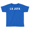 la jefa Toddler T-shirt
