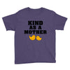 Kind As A Mother Youth Tee