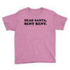 dear santa sent rent Youth Tee