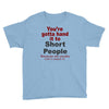 hand it to short people Youth Tee