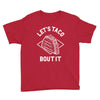let's taco bout it Youth Tee