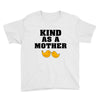 Kind As A Mother Youth Tee