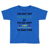 you can't buy happiness, but you can adopt a cat and that's pretty muc Toddler T-shirt