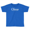 classy but i cuss a little Toddler T-shirt